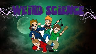 Eddsworld AMV - Weird Science