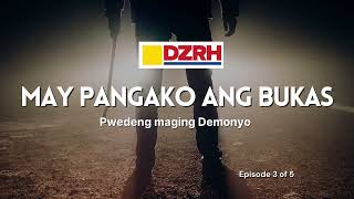 MAY PANGAKO ANG BUKAS︱Pwedeng maging demonyo EP. 3