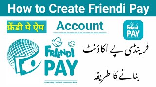 How to Create Friendi Pay Account || Friendi Pay Account Kaise Banaye || Friendi Pay App Ksa