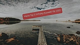 Meine Top 5 Whisky-Auswahl für 2022 in der 7 vs. Wild Edition .