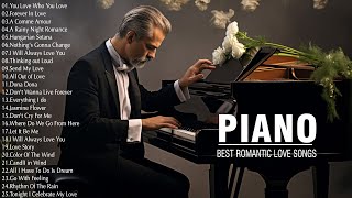 The Most Beautiful Piano Music in the World For Your Heart - Top 100 Romantic Love Songs 70s 80s 90s