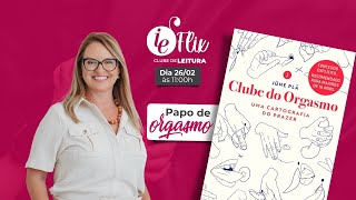 IEFlix - "Clube do Orgasmo" - Papo de Orgasmo!