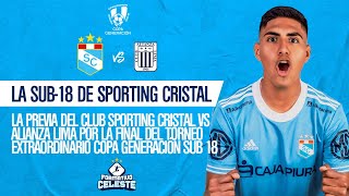 #LaPrevia: Sporting Cristal vs Alianza Lima por la Copa Generación Sub 18 | Formativo Celeste