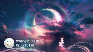 Cathartic Fall - Waiting In The Dark