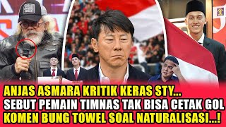 SEMUA KAGET ! Anjas asmara minta STY dipecat ~ Kritik pedas towel soal naturalisasi timnas indonesia