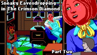 Sneaky Eavesdropping in The Crimson Diamond | Part 2