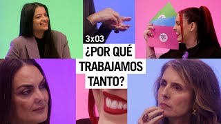 3x03 ¿POR QUÉ TRABAJAMOS TANTO? Con MERIGO y ANCLA LIFE