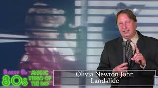 Olivia Newton John - Landslide - Barry D's 80's Music Video Of The Day