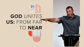 God United Us: From Far and Near | Ephesians 2:11-13