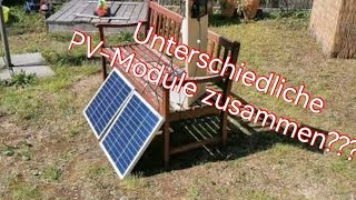 Unterschiedliche PV-Module zusammenschalten. Geht das ? oder besser nicht ?