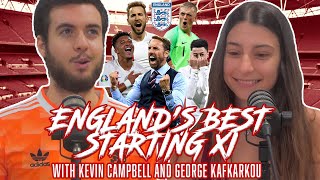 UNCOVERING THE BEST ENGLAND STARTING XI FOR THE EUROS w/ Kevin Campbell and George Kafkarkou