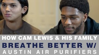 How Cam Lewis & His Family Breathe Better w/ Austin Air Purifiers