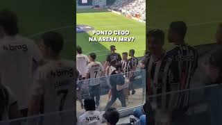 Arena MRV ponto cego inacreditável