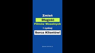 Zmień długość filmów weselnych i zyskaj serca klientów!