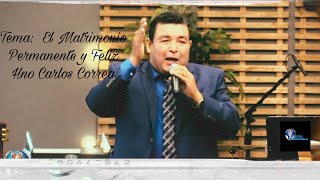 Iglesia Fuente Inagotable Predicacion Hno. Carlos Correa Tema:  El Matrimonio Permanente y Feliz