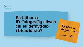 Canllawiau cyflym ar bleidleisio: Pa ID allwch chi ei ddefnyddio i bleidleisio yng Nghymru?