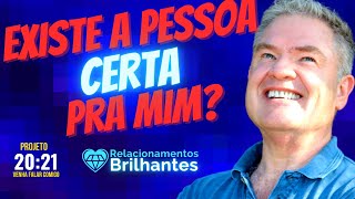 EXISTE A PESSOA CERTA PARA MIM? Alma Gemea  Relacionamentos Brilhantes Manual do Homem  Flor e Manu