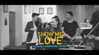 Show Me Love • Vasovski Symphonic Cover