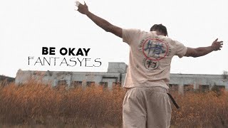 be okay [from the FANTASYES EP]