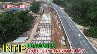 IKN TERKINI !! Intip progress jembatan sta 9 tol ikn hari ini #tolikn #ikn