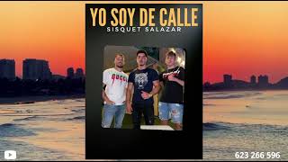 SISQUET SALAZAR - YO SOY DE CALLE