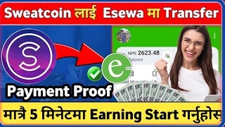 🤑Sweatcoin लाई Esewa मा Withdrew गर्ने तरीका | Without Working Earn Money | Nep Earning