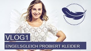 VLOG 1 - Engelsgleich probiert neue Kleider für den Videodreh