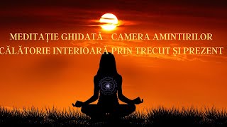 Călătorie interioară prin trecut și prezent | Meditație ghidată - Camera amintirilor