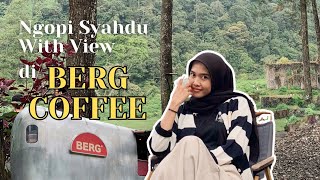 NGOPI SYAHDU WITH VIEW☕️🍃 || BERG COFFEE PUNTANG