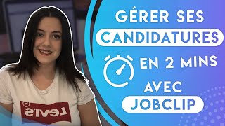 GERER SES CANDIDATURES EN 2 MINUTES AVEC JOBCLIP