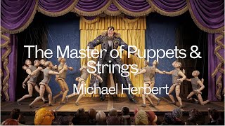 The  Master of Puppets & Strings| Michael Herbert