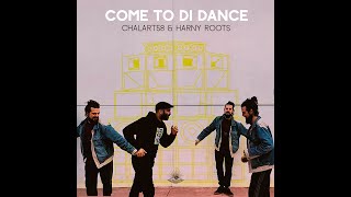 Chalart58 & Harny Roots - Come to Di Dance