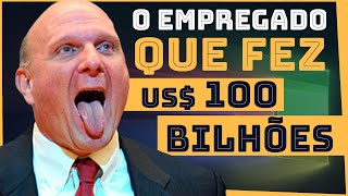 STEVE BALLMER: A história de vida do empregado que fez 100 bilhões | HISTÓRIA DE SUCESSO