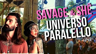 Savage & Shê @ UNIVERSO PARALELLO 2022-2023 #16ºEd