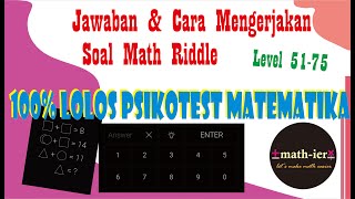 Kunci Jawaban Math Riddle -LEVEL51-75 | Cara Mudah Lolos Psikotest Matematika Untuk Kerja & Beasiswa