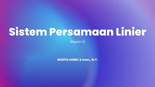 Komputasi Aljabar Linier | Sistem Persamaan Linier | Bagian 2