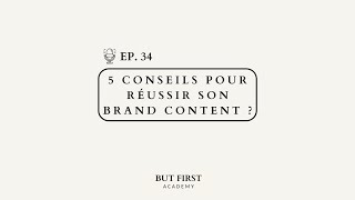 Brand content : 5 conseils pour votre contenu de marque