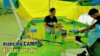 camping fishing ON boat - digoyang ombak di atas perahu camping