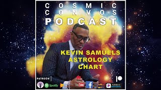 Updated Episode in Description- Kevin Samuels Birth Chart | S4 Ep 1 : Cosmic Convos