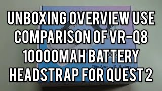 Unboxing Overview Comparison Use of VR-Q8 10,000mAh Battery Headstrap For Quest 2 07-11-2022!