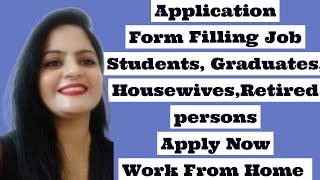 APPLICATION FORM FILLING JOB | WORK FROM HOME JOBS | ANYONE CAN APPLY | Data Entry Jobs