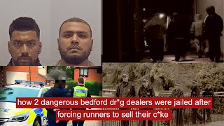 how 2 dangerous bedford dr*g dealers were jailed after forcing runners to sell their c*ke