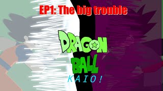 |Dragon ball kaio| Episode 1: The Big trouble