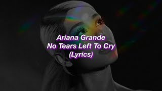 Ariana Grande || No Tears Left To Cry || (Lyrics)