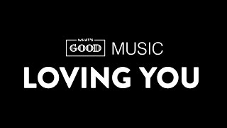 WhatsGOOD Music—Loving You