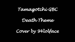 Tamagotchi (GBC) - Death Theme Cover by 94lolface