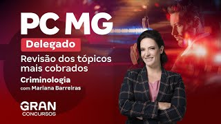 Concurso PC MG Delegado |  Revisão dos tópicos mais cobrados em Criminologia