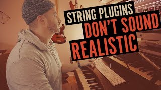 String Plugins Just Don't Sound Realistic...