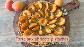 Tarte abricots pistaches crème amandine pistache / RECETTE PATE À TARTE MAISON #pistache #tarte