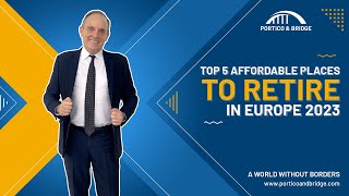 Top 5 affordable places to retire in Europe 2023